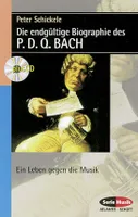 Die endgultige Biographies des P. D. Q. BACH, Ein Leben gegen die Musik