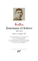 Œuvres complètes  / Kafka, 3, Journaux et lettres, 1897-1914