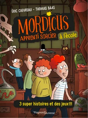 Mordicus, apprenti sorcier à l'école, 3 super histoires et des jeux !!!