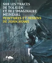 Sur les traces de Tolkien et de l'imaginaire médiéval, Peintures et dessins de John Howe