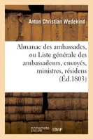Almanac des ambassades, ou Liste générale des ambassadeurs, envoyés, ministres, résidens (Éd.1803)