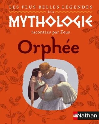 Les plus belles légendes de la mythologie racontées par Zeus, Orphée