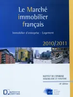 Le marché immobilier français 2010-2011, bureaux, locaux d'activités-entrepôts, commerces, logements, chiffres, analyses