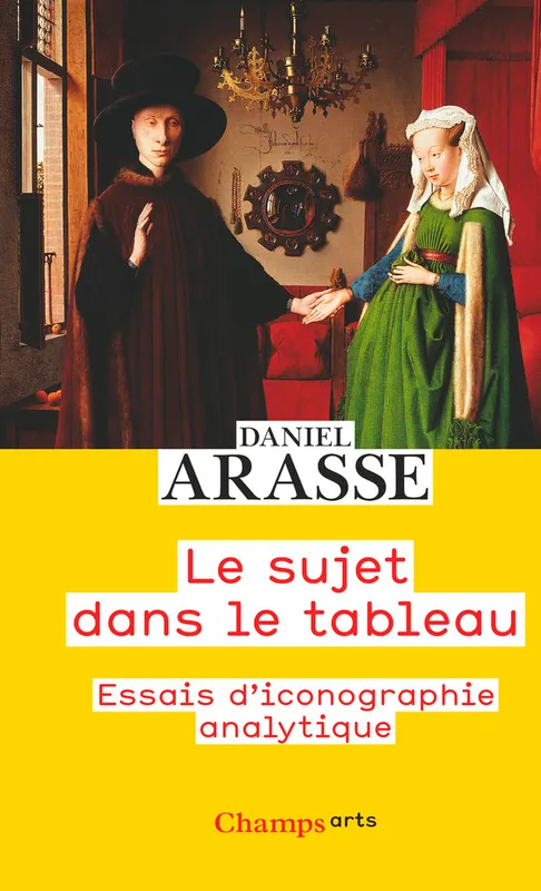 Livres Arts Beaux-Arts Histoire de l'art Le sujet dans le tableau, Essais d'iconographie analytique Daniel Arasse