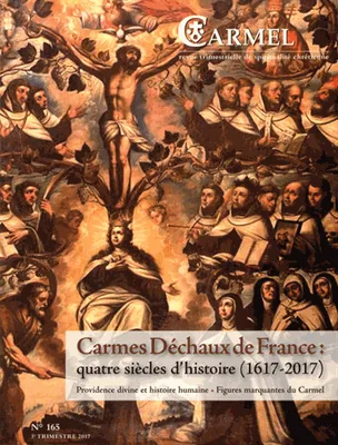 Carmel - numéro 165 Carmes Déchaux de France : quatre siècles d'histoire (1617-2017)