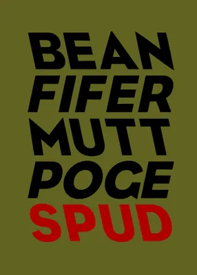 Spud, Bean, fifer, mutt, poge