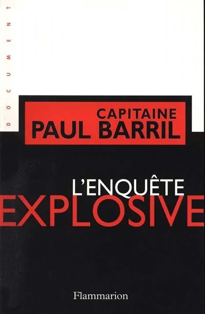 Livres Sciences Humaines et Sociales Actualités L'Enquête explosive, L'ENQUETE DE TOUS LES DANGERS Paul Barril