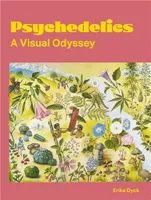 Psychedelics : A Visual Odyssey /anglais