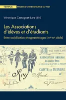 Les associations d'élèves et d'étudiants, Entre socialisation et apprentissages, xvie-xxe siècle