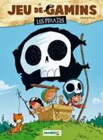 1, Jeu de gamins - tome 01, Les pirates