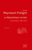 La République raciale, Une histoire. 1860-1940