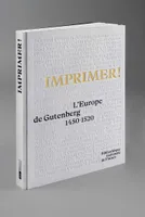 Imprimer ! - L'Europe de Gutenberg