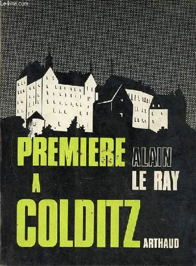 Livres Loisirs Voyage Récits de voyage Premiere a colditz Alain Le Ray