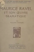 Maurice Ravel et son œuvre dramatique