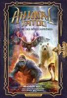 3, Animal Tatoo hors série, Tome 03, Le livre des Bêtes Suprêmes hors série 3