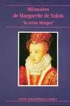 Mémoires de marguerite de Valois. La reine Margot / Lettres et autres écrits