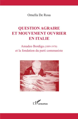 Question agraire et mouvement ouvrier en Italie, Amadeo Bordiga (1889-1970) et la fondation du parti communiste
