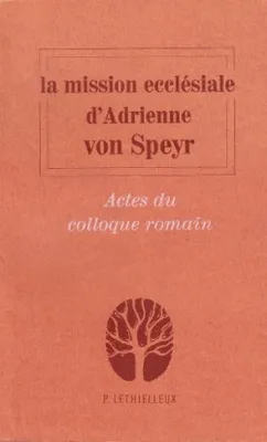 La mission ecclésiale d'Adrienne von Speyr, actes du colloque romain