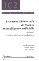 Processus décisionnels de Markov en intelligence artificielle, volume 1, principes généraux et applications