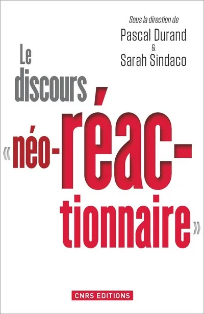 Livres Sciences Humaines et Sociales Actualités Le Discours "néo-réactionnaire" Sarah Sindaco, Pascal Durand