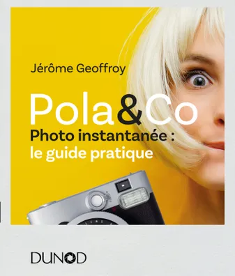 Pola & Co - Photo instantanée : le guide pratique, Photo instantanée : le guide pratique