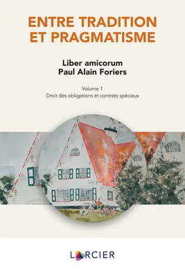 Entre tradition et pragmatisme (2 volumes), Liber amicorum Paul Alain Foriers