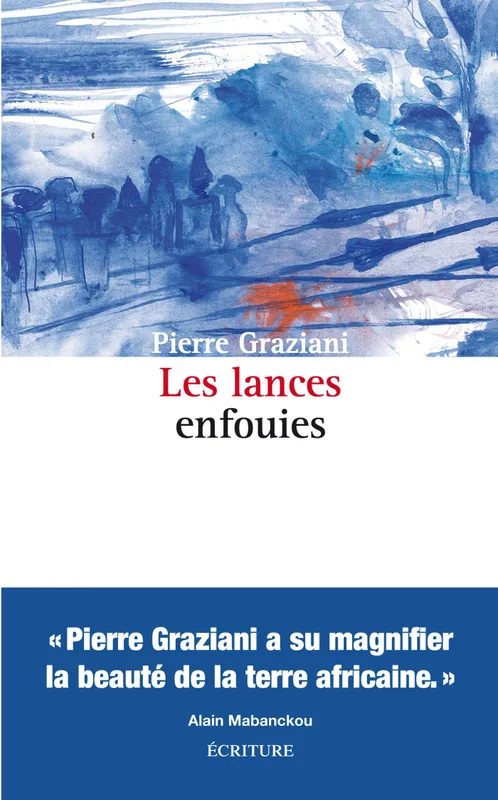 Livres Littérature et Essais littéraires Romans contemporains Francophones Les lances enfouies Pierre Graziani