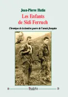 Les Enfants de Sidi Ferruch, Chronique de la dernière guerre de l’armée française