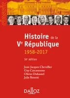 Histoire de la Ve République - 16e ed., 1958-2017