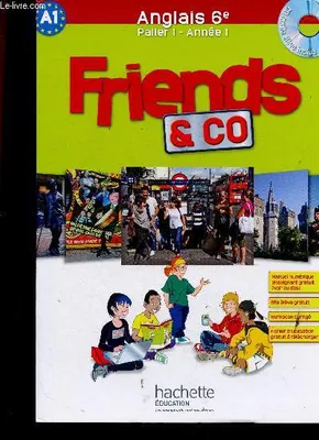 Friends and Co 6e / palier 1 année 1 - Anglais - Livre de l'élève - Edition 2011, Elève+CD