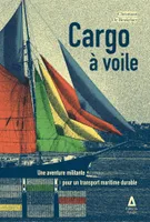 Cargo à voile, Une aventure militante pour un transport maritime durable