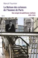La maison des sciences de l'homme de Paris, Une utopie braudélienne réalisée. 1963-2005