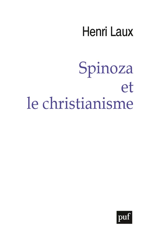 Livres Sciences Humaines et Sociales Philosophie Spinoza et le christianisme Henri Laux