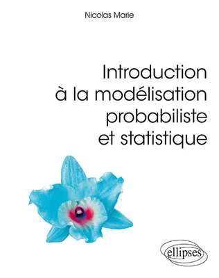 INTRODUCTION A LA MODELISATION PROBABILISTE ET STATISTIQUE