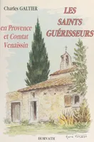 Les saints guérisseurs : en Provence et Comtat Venaissin