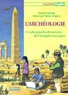 ARCHEOLOGIE (L'), les plus grandes découvertes de l'Antiquité à nos jours