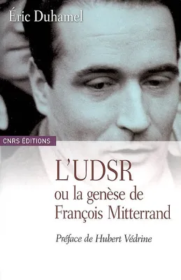 UDSR ou la genèse de François Mitterrand (L')