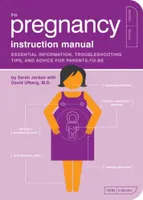 The Pregnancy Instruction Manual, Essential Information, Troubleshooting Tips, and Advice for Parents-to