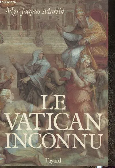 Livres Histoire et Géographie Géographie Le Vatican inconnu Jacques Martin