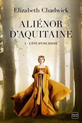 Aliénor d'Aquitaine / L'été d'une reine