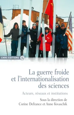 La guerre froide et l'internationalisation des sciences, Acteurs, réseaux et institutions