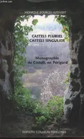 Castels pluriel, Castels singulier. Monographie de Castels en Périgord., monographie de Castels en Périgord