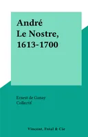 André Le Nostre, 1613-1700