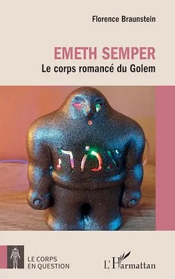 Emeth Semper, Le corps romancé du Golem