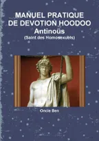 MANUEL PRATIQUE DE DEVOTION HOODOO Antinous
