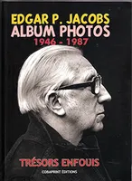 Edgar P. Jacobs : album photos
, volume 2, 1946-1987 : trésors enfouis