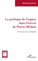 La poétique de l'espace dans l'oeuvre de Pierre Michon, Entre province et métropole