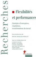 Flexibilités et performances : Quelles évolutions du travail ?, stratégies d'entreprises, régulations, transformations du travail