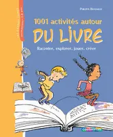 1001 activités autour du livre - Ancienne édition, raconter, explorer, jouer, créer