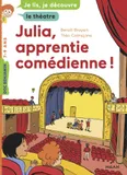 Julia, apprentie comédienne / je lis, je découvre le théâtre : 7-9 ans